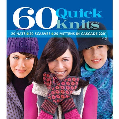 Cascade Yarns Collection: 60 Quick Knits 20 Hats 20 Scarves 20 Mittens Pattern Book